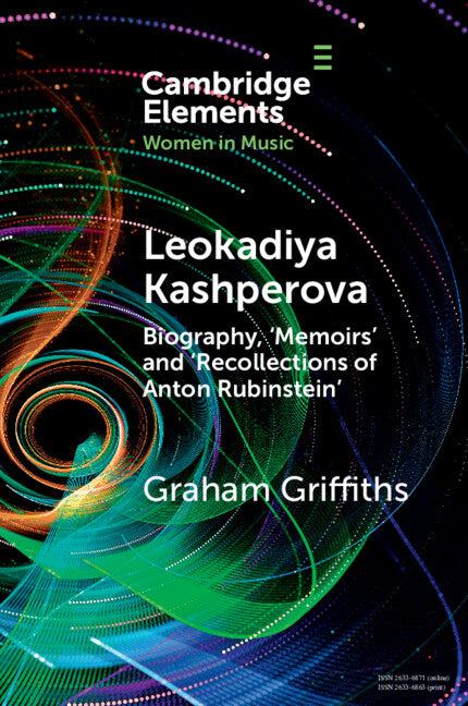 Leokadiya Kashperova; Biography, 'Memoirs' and 'Recollections of Anton Rubinstein' (Paperback / softback) 9781009097239