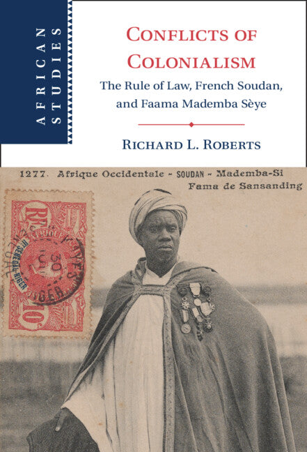 Conflicts of Colonialism; The Rule of Law, French Soudan, and Faama Mademba Sèye (Hardback) 9781009098045