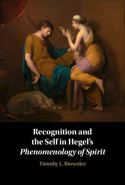 Recognition and the Self in Hegel's Phenomenology of Spirit (Hardback) 9781009098236