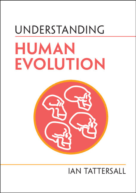 Understanding Human Evolution (Hardback) 9781009098755