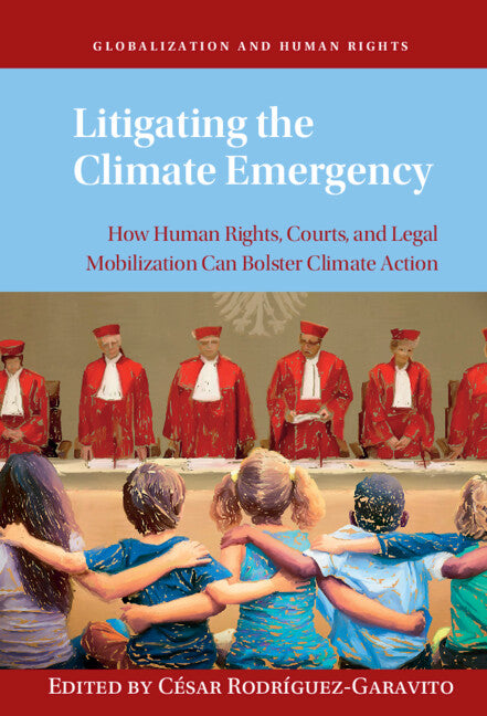 Litigating the Climate Emergency; How Human Rights, Courts, and Legal Mobilization Can Bolster Climate Action (Hardback) 9781009098779