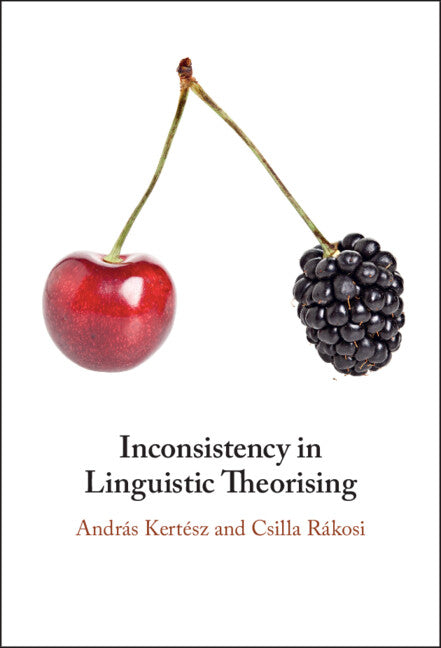 Inconsistency in Linguistic Theorising (Hardback) 9781009100335