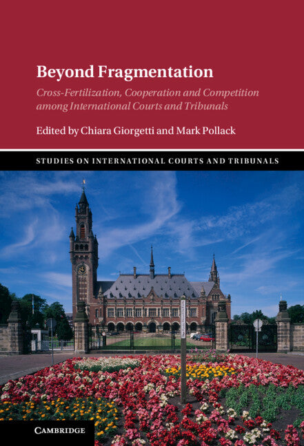 Beyond Fragmentation; Cross-Fertilization, Cooperation and Competition among International Courts and Tribunals (Hardback) 9781009100496