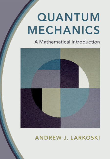 Quantum Mechanics; A Mathematical Introduction (Hardback) 9781009100502