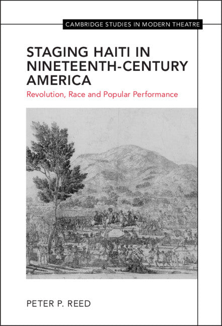 Staging Haiti in Nineteenth-Century America; Revolution, Race and Popular Performance (Hardback) 9781009100526