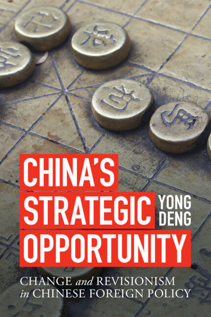 China's Strategic Opportunity; Change and Revisionism in Chinese Foreign Policy (Paperback / softback) 9781009101134