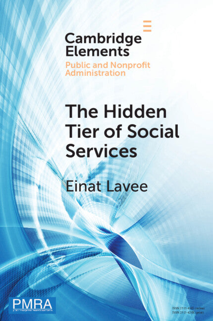 The Hidden Tier of Social Services; Frontline Workers' Provision of Informal Resources in the Public, Nonprofit, and Private Sectors (Paperback / softback) 9781009101370