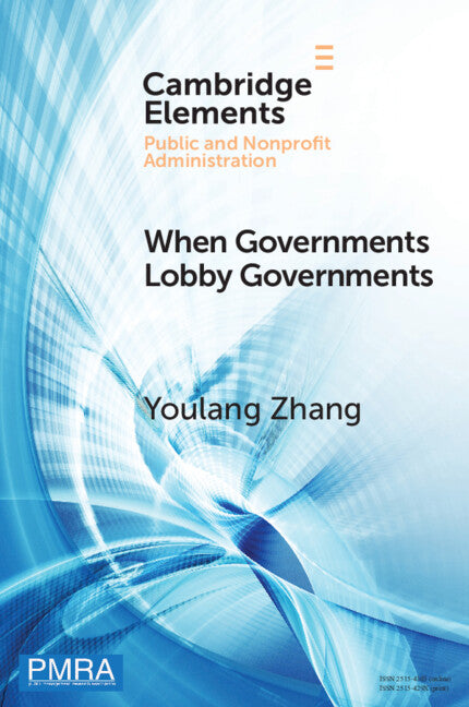 When Governments Lobby Governments; The Institutional Origins of Intergovernmental Persuasion in America (Paperback / softback) 9781009108386