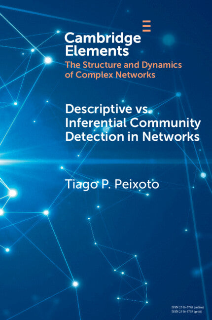 Descriptive vs. Inferential Community Detection in Networks; Pitfalls, Myths and Half-Truths (Paperback / softback) 9781009113007