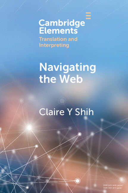 Navigating the Web; A Qualitative Eye Tracking–Based Study of Translators' Web Search Behaviour (Paperback / softback) 9781009114134