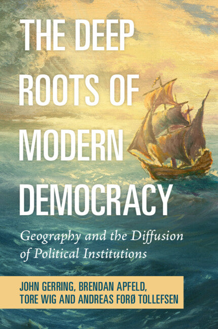 The Deep Roots of Modern Democracy; Geography and the Diffusion of Political Institutions (Paperback / softback) 9781009114899