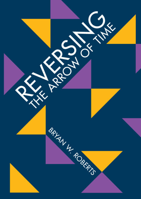 Reversing the Arrow of Time (Hardback) 9781009123327
