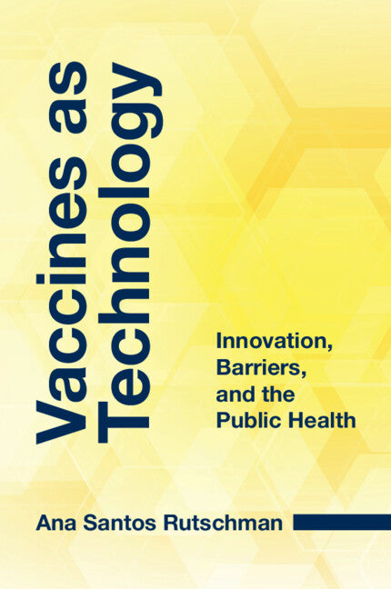 Vaccines as Technology; Innovation, Barriers, and the Public Health (Paperback / softback) 9781009125765