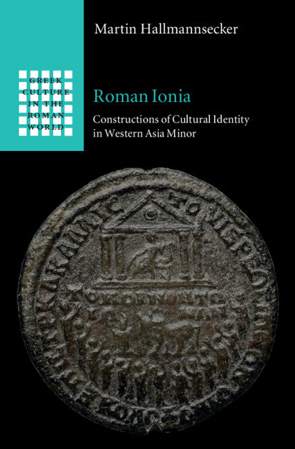 Roman Ionia; Constructions of Cultural Identity in Western Asia Minor (Hardback) 9781009150187