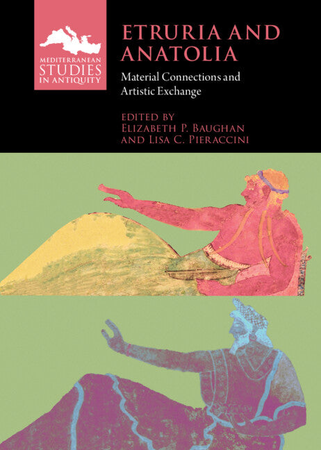 Etruria and Anatolia; Material Connections and Artistic Exchange (Hardback) 9781009151023