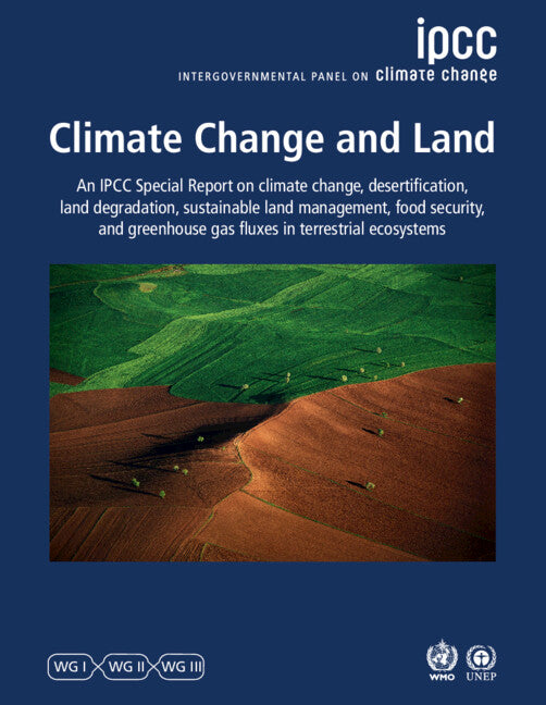 Climate Change and Land; IPCC Special Report on Climate Change, Desertification, Land Degradation, Sustainable Land Management, Food Security, and Greenhouse Gas Fluxes in Terrestrial Ecosystems (Paperback / softback) 9781009158015