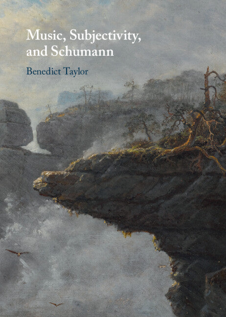 Music, Subjectivity, and Schumann (Hardback) 9781009158084