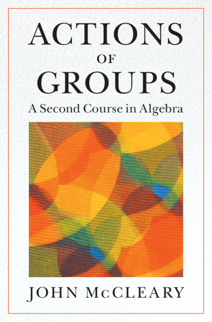 Actions of Groups; A Second Course in Algebra (Paperback / softback) 9781009158114