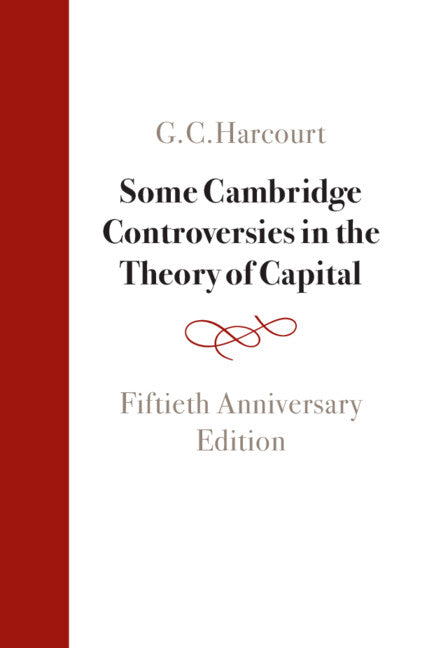 Some Cambridge Controversies in the Theory of Capital; Fiftieth Anniversary Edition (Hardback) 9781009158152