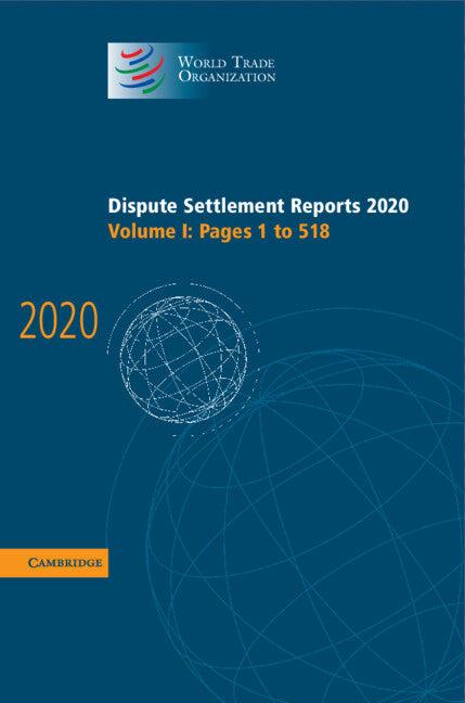 Dispute Settlement Reports 2020: Volume 1, Pages 1 to 518 (Hardback) 9781009158176