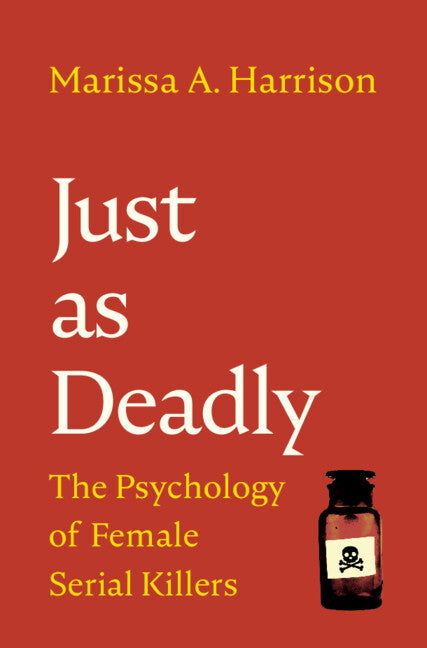 Just as Deadly; The Psychology of Female Serial Killers (Hardback) 9781009158206