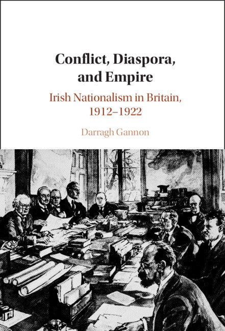 Conflict, Diaspora, and Empire; Irish Nationalism in Britain, 1912–1922 (Hardback) 9781009158275