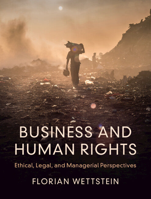 Business and Human Rights; Ethical, Legal, and Managerial Perspectives (Hardback) 9781009158381
