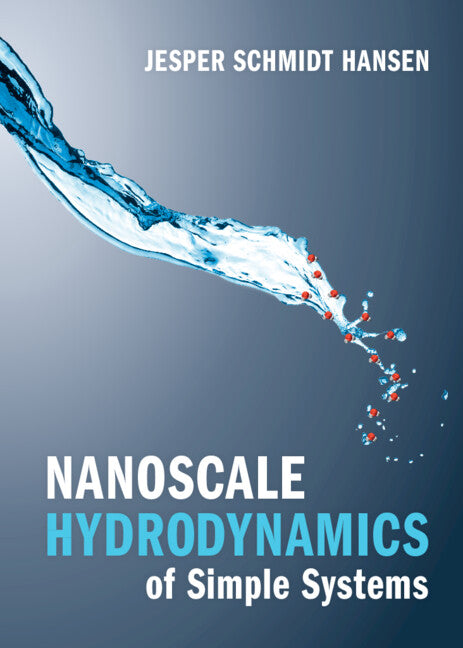 Nanoscale Hydrodynamics of Simple Systems (Hardback) 9781009158732