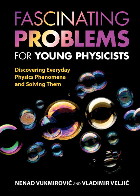 Fascinating Problems for Young Physicists; Discovering Everyday Physics Phenomena and Solving Them (Hardback) 9781009160285