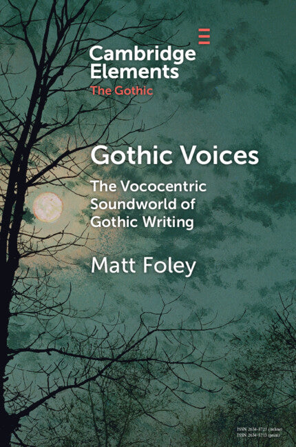 Gothic Voices; The Vococentric Soundworld of Gothic Writing (Paperback / softback) 9781009162562