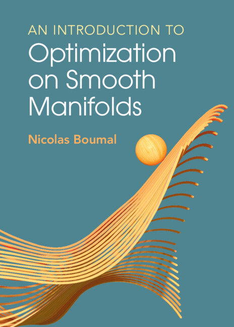 An Introduction to Optimization on Smooth Manifolds (Hardback) 9781009166171