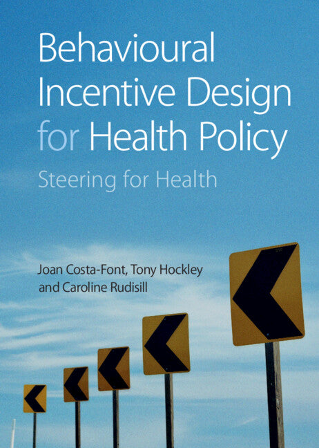 Behavioural Incentive Design for Health Policy; Steering for Health (Hardback) 9781009168137