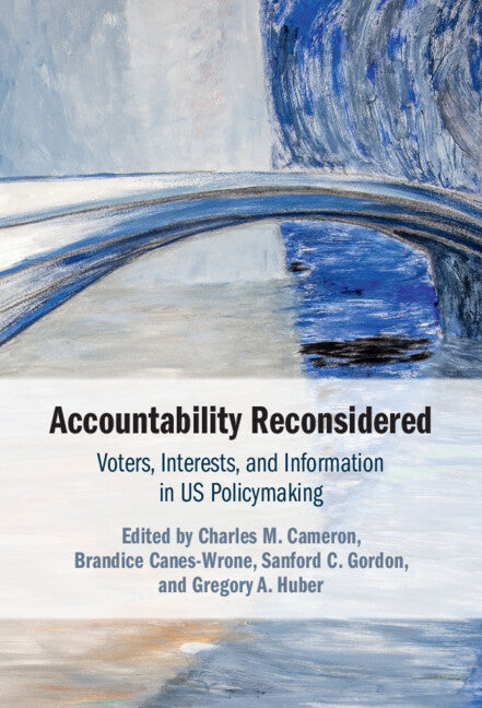 Accountability Reconsidered; Voters, Interests, and Information in US Policymaking (Hardback) 9781009168328