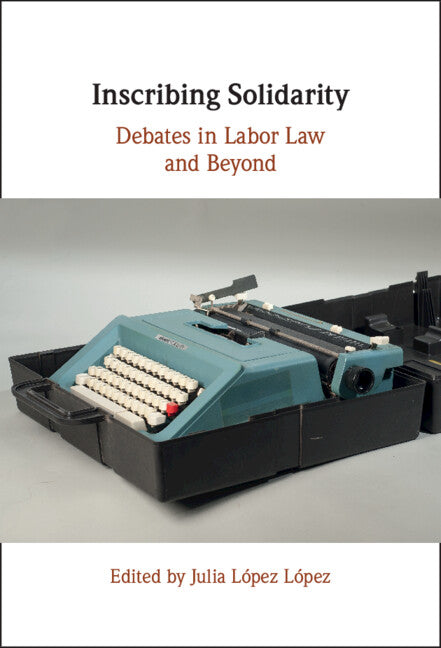 Inscribing Solidarity; Debates in Labor Law and Beyond (Hardback) 9781009170277