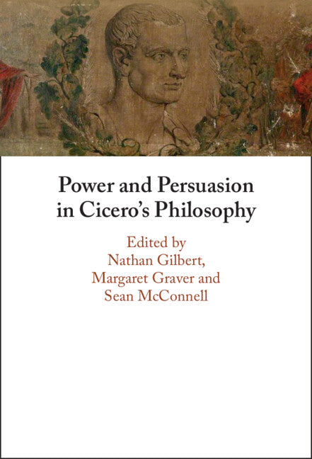 Power and Persuasion in Cicero's Philosophy (Hardback) 9781009170338