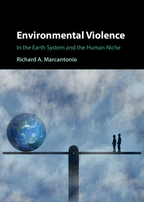 Environmental Violence; In the Earth System and the Human Niche (Hardback) 9781009170796