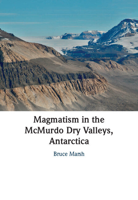 Magmatism in the McMurdo Dry Valleys, Antarctica (Hardback) 9781009177085