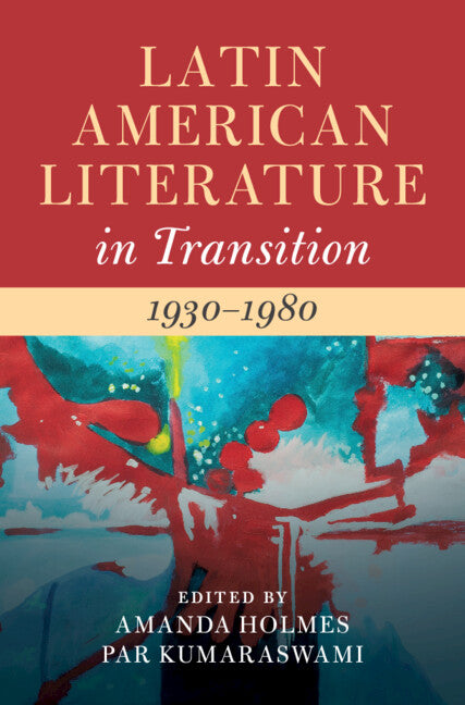 Latin American Literature in Transition 1930–1980: Volume 4 (Hardback) 9781009177764