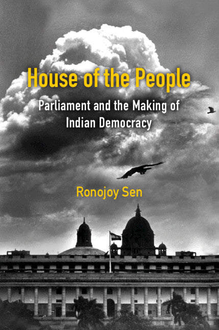 House of the People; Parliament and the Making of Indian Democracy (Hardback) 9781009180252