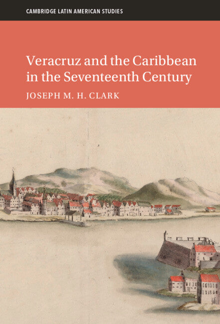 Veracruz and the Caribbean in the Seventeenth Century (Hardback) 9781009180313