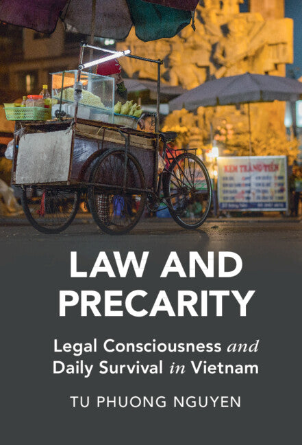 Law and Precarity; Legal Consciousness and Daily Survival in Vietnam (Hardback) 9781009180474