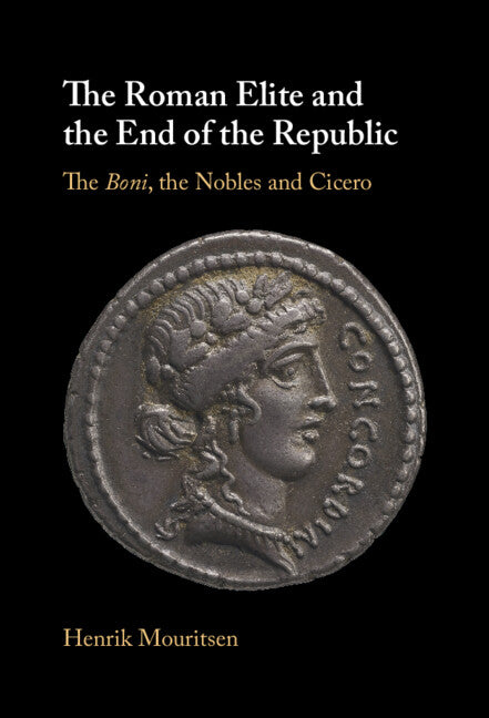 The Roman Elite and the End of the Republic; The Boni, the Nobles and Cicero (Hardback) 9781009180658