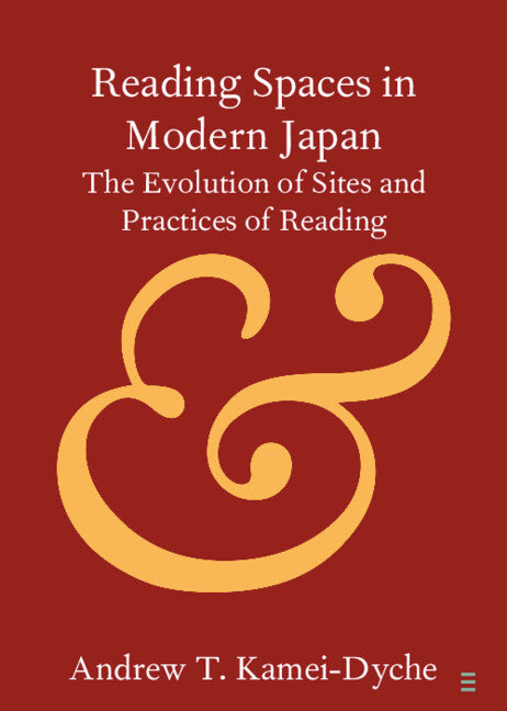 Reading Spaces in Modern Japan; The Evolution of Sites and Practices of Reading (Paperback / softback) 9781009181037