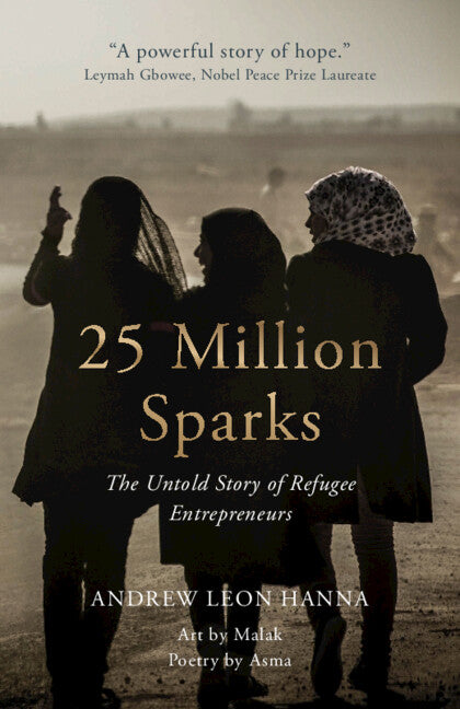 25 Million Sparks; The Untold Story of Refugee Entrepreneurs (Hardback) 9781009181495