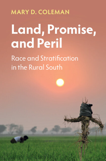 Land, Promise, and Peril; Race and Stratification in the Rural South (Hardback) 9781009182560