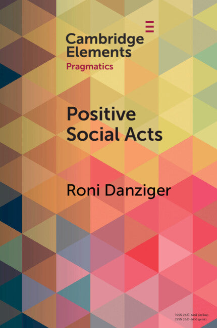 Positive Social Acts; A Metapragmatic Exploration of the Brighter and Darker Sides of Sociability (Paperback / softback) 9781009184427