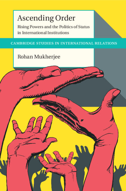 Ascending Order; Rising Powers and the Politics of Status in International Institutions (Paperback / softback) 9781009186797