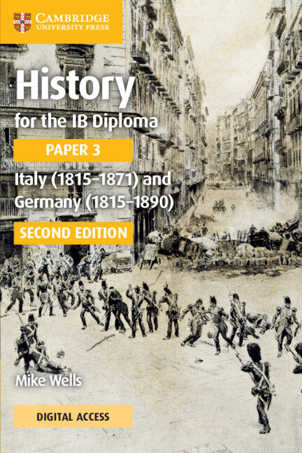 History for the IB Diploma Paper 3 Italy (1815–1871) and Germany (1815–1890) Coursebook with Digital Access (2 Years) (Multiple-component retail product) 9781009189606