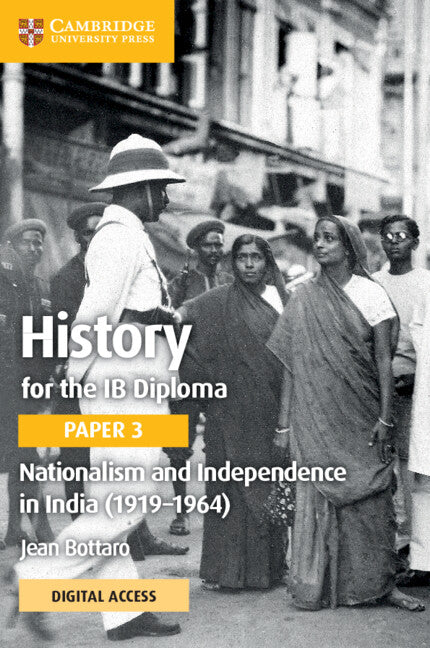 History for the IB Diploma Paper 3 Nationalism and Independence in India (1919–1964) Coursebook with Digital Access (2 Years) (Multiple-component retail product) 9781009190121