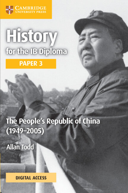 History for the IB Diploma Paper 3 The People’s Republic of China (1949–2005) Coursebook with Digital Access (2 Years) (Multiple-component retail product) 9781009190183